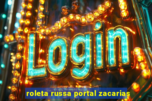 roleta russa portal zacarias